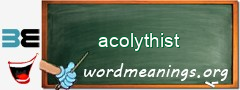 WordMeaning blackboard for acolythist